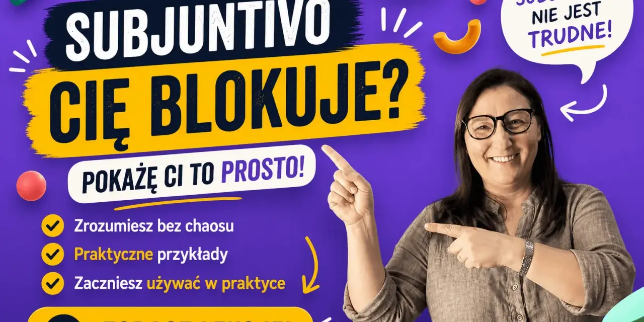 Kobieta uśmiecha się, wskazując na napis "SUBJUNTIVO CIĘ BLOKUJE?". Obok tekst: "Subjuntivo nie jest trudne!".