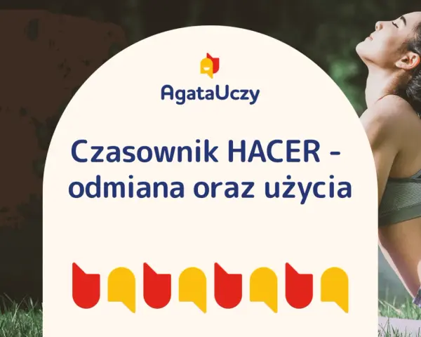 Czasownik HACER - odmiana i użycie. AgataUczy.